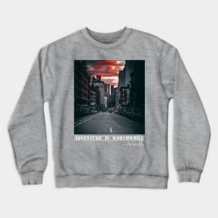 Adventure is worthwhile Crewneck Sweatshirt